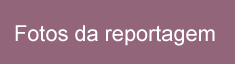 Veja todas as fotos da reportagem